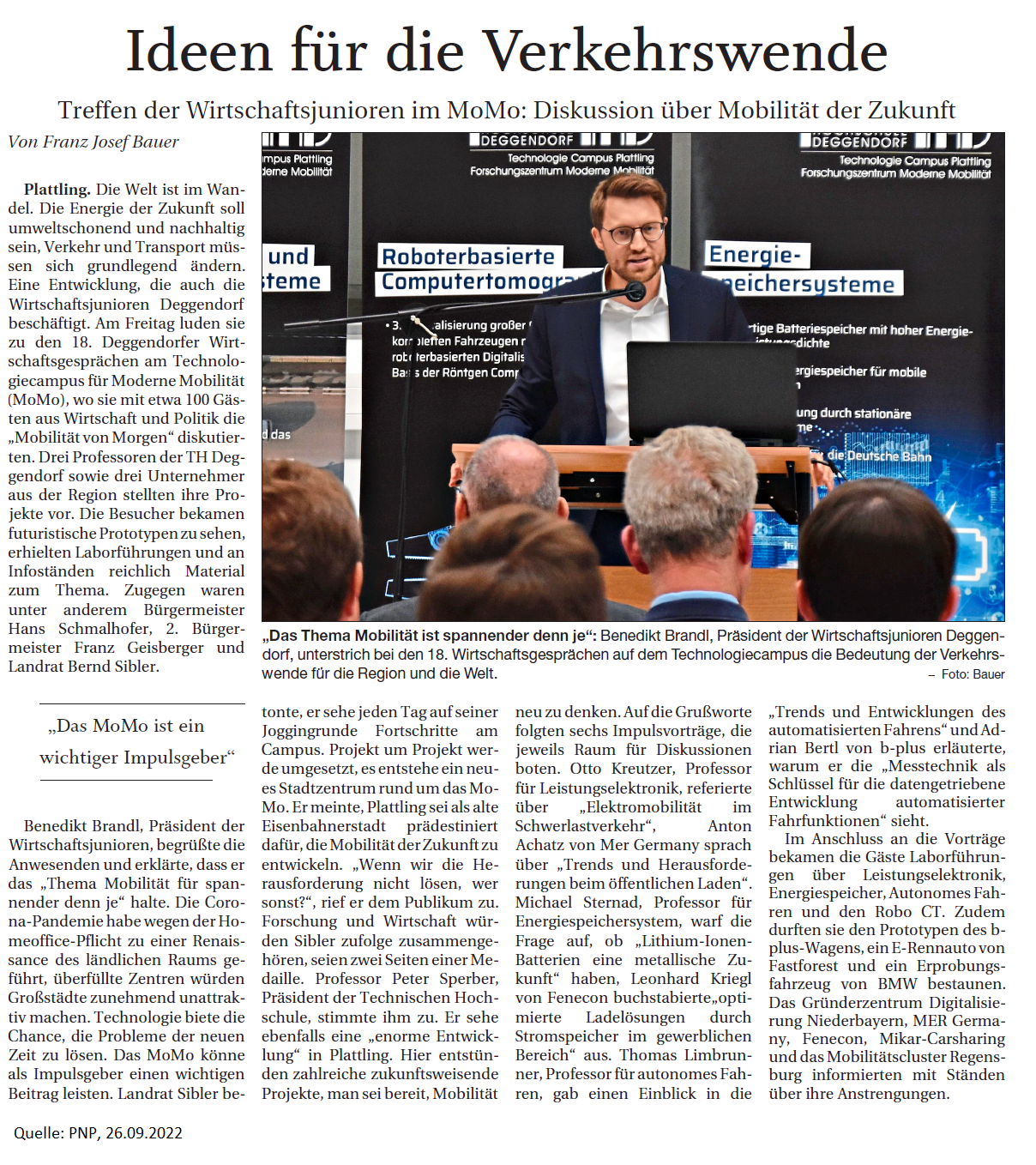 Presseartikel: Ideen für die Verkehrswende. Treffen der Wirtschaftsjunioren Deggendorf im Momo. Am Freitag luden die Wirtschaftsjunioren zu den 18. Deggendorfer Wirtschaftsgesprächen ein. Benedikt Brandl, Präsident der Wirtschaftsjunioren, begrüßte die Anwesenden und erklärte, dass er das Thema Mobilität für spannender denn je halte.